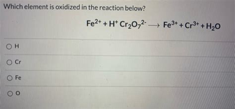 Solved Which Element Is Oxidized In The Reaction Below Fe Chegg