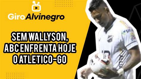 GIRO ALVINEGRO 035 SEM WALLYSON ABC ENFRENTA HOJE O ATLÉTICO GO