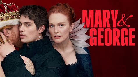 Mary & George - Starz Series - Where To Watch