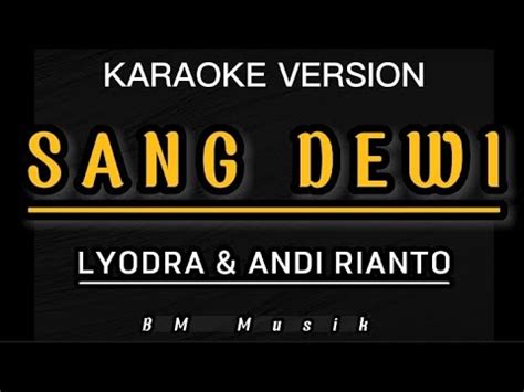 SANG DEWI LYODRA ANDI RIANTO KARAOKE VERSION YouTube