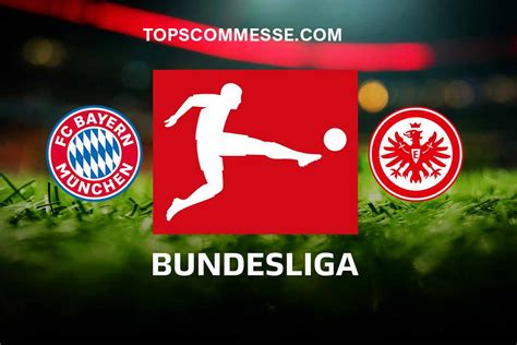 Bundesliga Bayern Monaco Francoforte Pronostico Probabili Formazioni