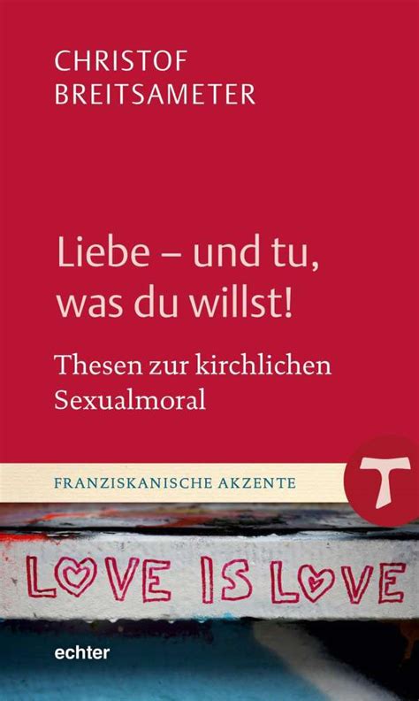 Liebe Und Tu Was Du Willst Christof Breitsameter Buch Jpc