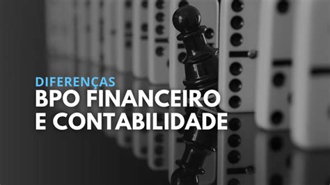 Diferen A Entre Bpo Financeiro E Contabilidade Valoreasy