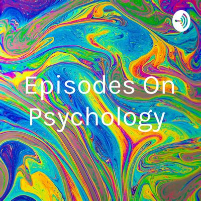 Episodes On Psychology A Podcast On Spotify For Podcasters