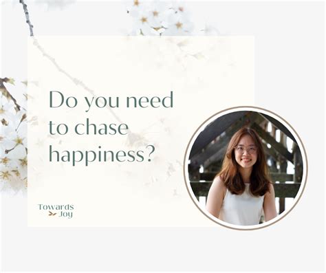 Do you need to chase happiness? — Towards Joy