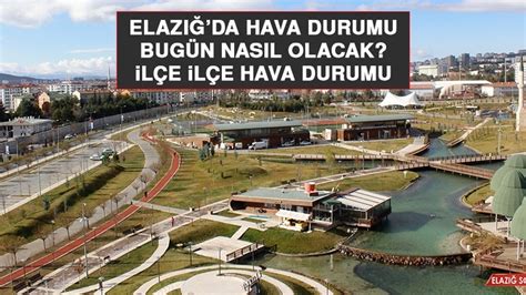 1 Ağustosta Elazığda Hava Durumu Nasıl Olacak Elazığ Son Haber