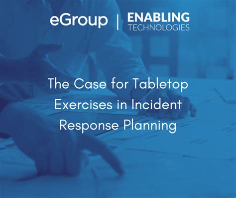 The Case For Tabletop Exercises In Incident Response Planning Egroup Us