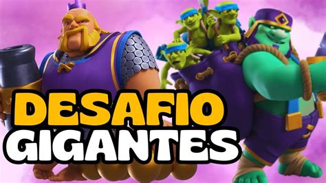 COMPLETEI O MAIS NOVO DESAFIO DO CLASH ROYLE O DESAFIO DE GIGANTES