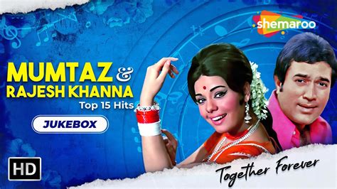 Best Of Mumtaz Rajesh Khanna Evergreen Hindi Songs Best Bollywood