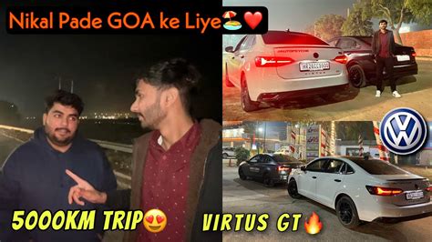 Dono Virtus Gt Ko Lekar Nikle Goa Km Ke Trip Pe Prathamshokeen