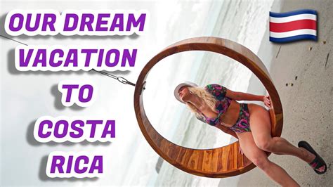 Our Dream Vacation To Costa Rica Unseen Footage Youtube