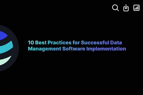 Best Practices For Successful Data Management Software