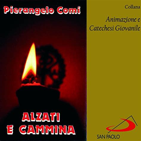 Riproduci Collana Animazione E Catechesi Giovanile Alzati E Cammina Di