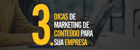 3 Dicas De Marketing De Conteúdo Para Sua Empresa Afiliados Blog