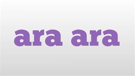 Ara Ara Meaning And Pronunciation Youtube