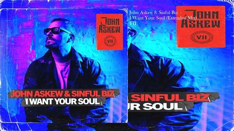 John Askew And Sinful Biz I Want Your Soul Extended Mix Youtube