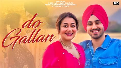 Do Gallan Kariye Lyrics Neha Kakkar Rohanpreet Singh New Song