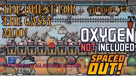 Oxygen Not Included Max Difficulty All Achievements Run The Quest For The Gassy Moo Ep13