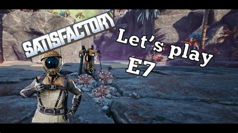 Let S Play Satisfactory Episode 7 YouTube