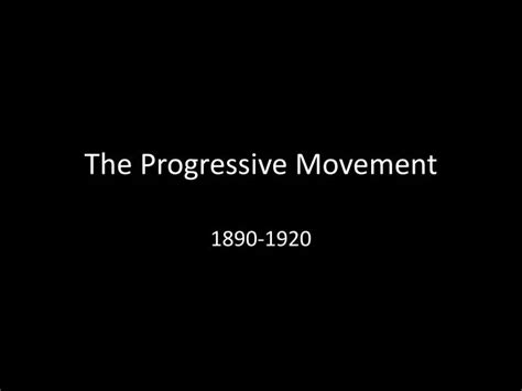 Ppt The Progressive Movement Powerpoint Presentation Free Download Id 2574346