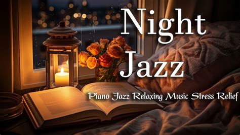 Calm Night Jazz Piano Jazz Relaxing Music And Soft Background Music For