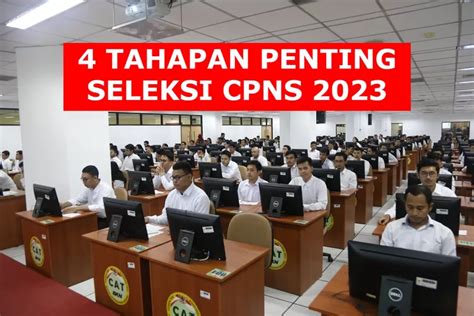 Pendaftaran CPNS 2023 Dibuka Mulai 17 September Berikut 4 Tahapan Yang