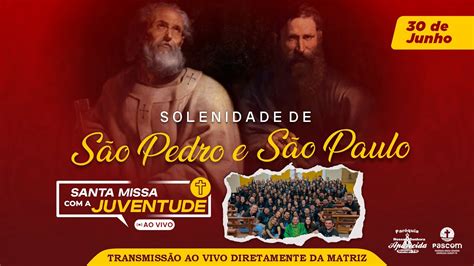 Solenidade Santos Pedro e Paulo Apóstolos MISSA DA JUVENTUDE YouTube