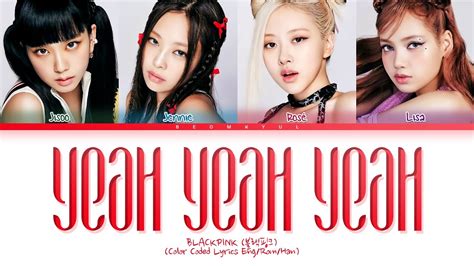 Blackpink Yeah Yeah Yeah Lyrics Color Coded Lyrics Youtube