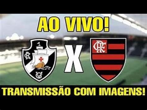 FLAMENGO X VASCO TRANSMISSÃO AO VIVO iMAGEM CAMPEONATO BRASILEIRO