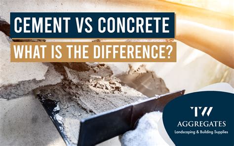 Cement Vs Concrete What Is The Difference TW Aggregates