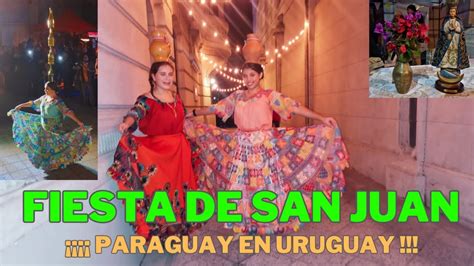 Fiesta De San Juan Viaja A Paraguay En Uruguay Junto A Nosotros