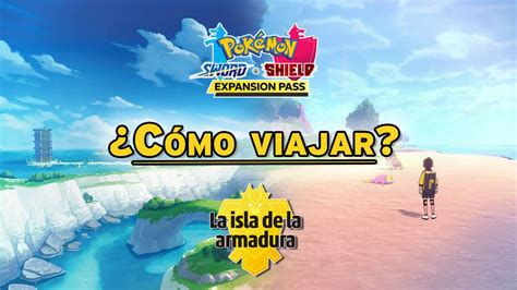 C Mo Empezar El Dlc La Isla De La Armadura En Pok Mon Espada Y Escudo