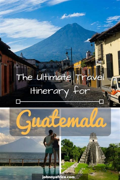 The Ultimate One To Two Week Travel Itinerary For Guatemala Johnny