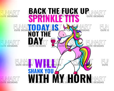 Back The Fuck Up Sprinkle Tits Png Funny Unicorn Back The Fuck Etsy