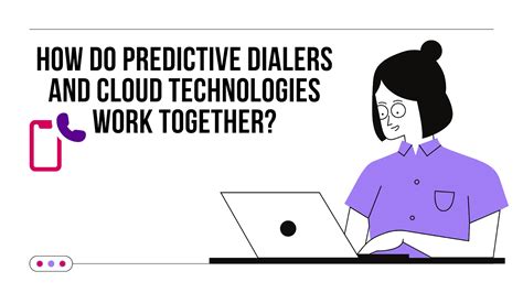 How Do Predictive Dialers And Cloud Technologies Work Together