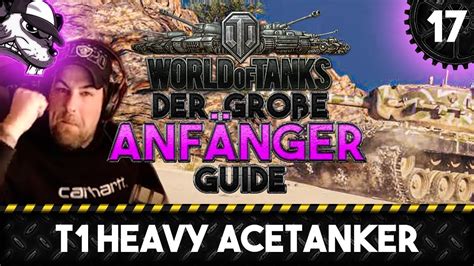 Der große World of Tanks Anfänger Guide 17 T1 Heavy AceTanker