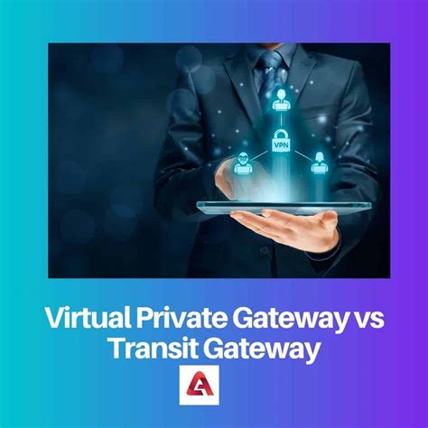 Virtual Private Gateway Vs Transit Gateway Difference And Comparison