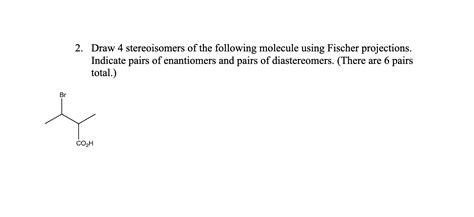 Solved 2 Draw 4 Stereoisomers Of The Following Molecule Chegg