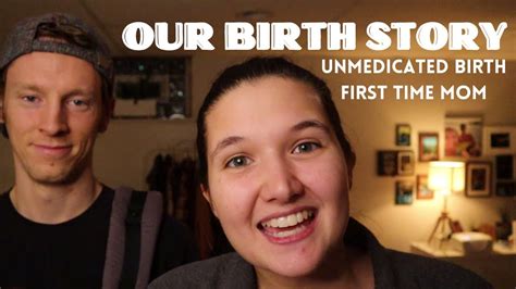 Positive Birth Story Unmedicated Birth For First Time Mom Youtube