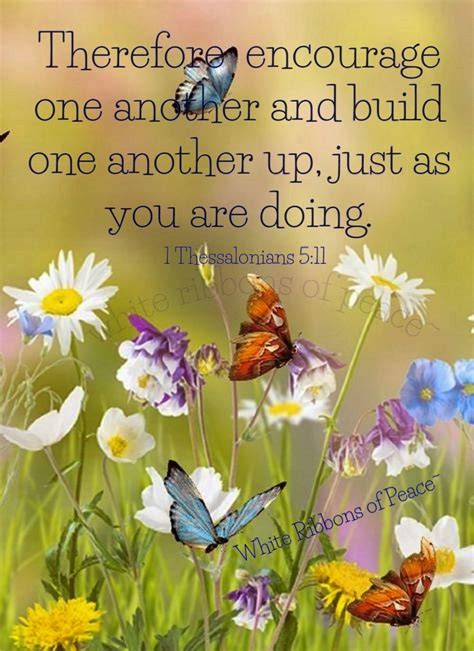 Therefore Encourage One Another And Build One Another Up Just As You