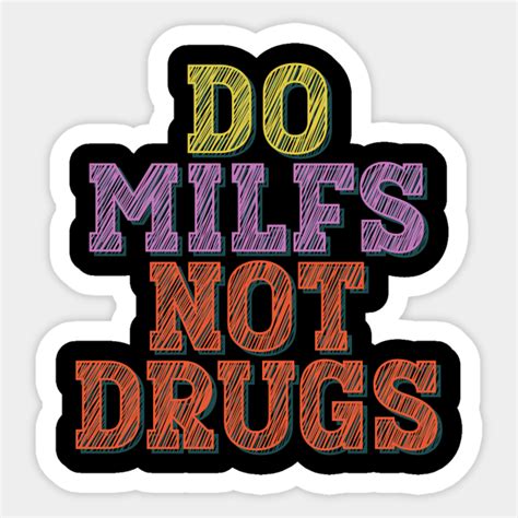 Do Milfs Not Drugs Milf Sticker Teepublic