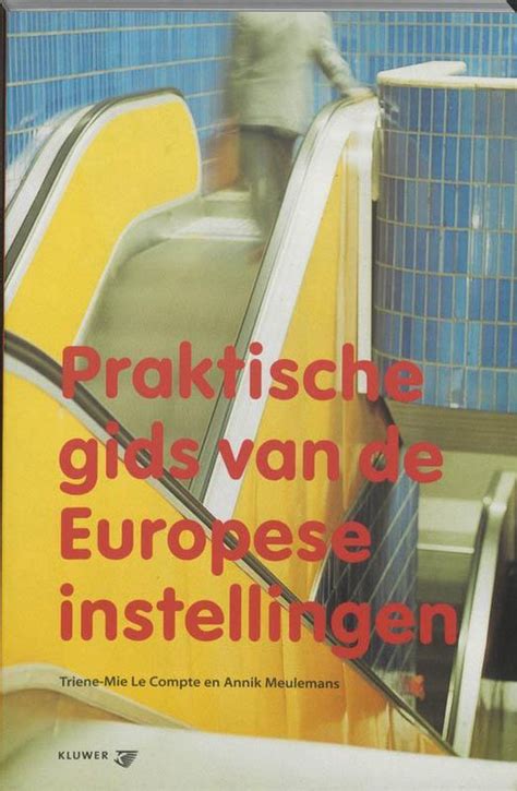 Praktische Gids Van De Europese Instellingen T M Le Compte