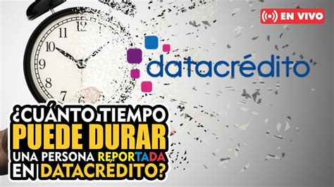 Cu Nto Tiempo Puede Durar Una Persona Reportada En Datacr Dito