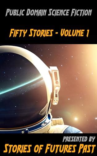 Stories Of Futures Past Volume An Anthology Of Science Fiction