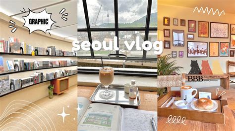 Seoul Vlog Hannam Dong Caf Hopping Bagels Churros Comics