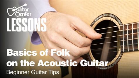 Basics Of Folk On The Acoustic Guitar Beginner Guitar Tips Youtube