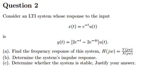 Solved Consider An LTI System Whose Response To The Input Chegg