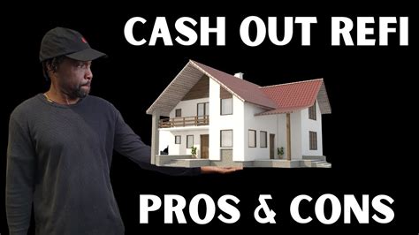 Pros And Cons Of A Cash Out Refi Is Cash Out Refinancing The Right