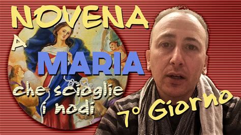 Novena A Maria Che Scioglie I Nodi Giorno Youtube