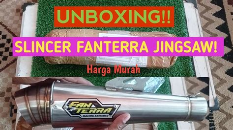 UNBOXING Slincer Knalpot Fanterra Jingsaw Sarangan Setengah Harga